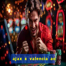 ajax x valencia ao vivo futemax